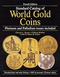 Standard Catalog of World Gold Coins: Platinum and Palladium Issues Included