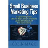 Small Business Marketing Tips: 50 Target Marketing Secrets to Uncover the Hidden Goldmine in Your Business and Instantly Explode Profits in Your Small Business Marketing (Paperback) 51QK7mcG17L. SL160 SS160 Small Business Marketing Tips: 50 Target Marketing Secrets to Uncover the Hidden Goldmine in Your Business and Instantly Explode Profits in Your Small Business Marketing (Paperback)