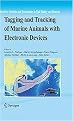 Tagging and Tracking of Marine Animals With Electronic Devices (Reviews: Methods And Technologies in Fish Biology And Fisheries) (Hardcover)