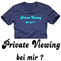 Coole-Fun-T-Shirts Herren T-Shirt Private Viewing bei mir ?