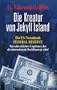 Die Kreatur von Jekyll Island: Die US-Notenbank Federal Reserve - Das schrecklichste Ungeheuer, das die internationale Hochfinanz je schuf