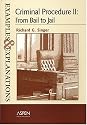 Criminal Procedure II: From Bail To Jail (The Examples & Explanations Series)