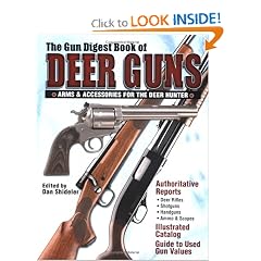 The Gun Digest Book of Deer Guns: Arms & Accessories for the Deer Hunter