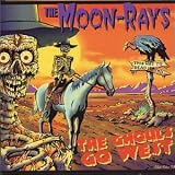 The Moon-Rays - The Ghouls Go West