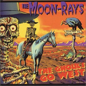 Moon Ray - The Ghouls Go West - Zortam Music