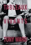 Tony Ward: Tableaux Vivants