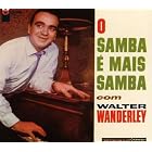 Click here to buy O Samba e Mais Samba by  Walter Wanderley .