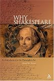 Why Shakespeare: An Introduction To The Playwright`s Art