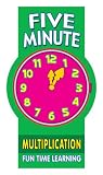 Five Minute Multiplication: Fun Time Learning (Fun Time Learning 6 - 9 Years)