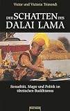 Der Schatten des Dalai Lama. Sexualit�t, Magie und Politik im tibetischen Buddhismus