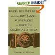 Race Resistance and Boy Scout Movement: In British Colonial Africa by Timothy H. Parsons