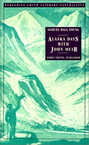 alaska days with john muir peregrine smith literary naturalists