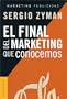 El final del marketing que conocemos (Spanish Edition)