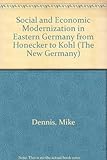 Social and economic modernization in eastern Germany : from Honecker to Kohl