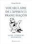 Vocabulaire de l'apprenti franc-ma�on - savoir - comprendre - transmettre