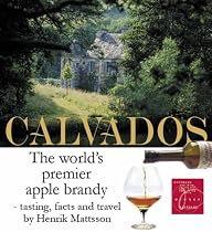 Calvados: The World's Premier Apple Brandy - tasting, facts and travel