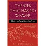 The Web That Has No Weaver : Understanding Chinese Medicine ~ Ted J. Kaptchuk