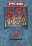 A Course in Conversational Indonesian: With Equivalent Malay Vocabulary