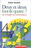Deux et deux font-ils quatre: Sur la fragilite des mathematiques