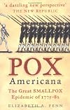 Pox Americana: The Great Smallpox Epidemic of 1775-82