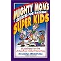 Mighty Mom's Secrets for Raising Super Kids