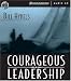 Courageous Leadership: Unabridged