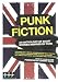 Punk Fiction: An Anthology of Short Stories Inspired by Punk