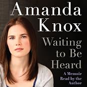 Waiting to Be Heard: A Memoir | [Amanda Knox]