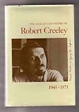 The Collected Poems of Robert Creeley, 1945-1975