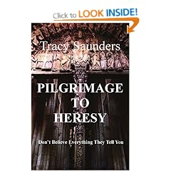 Pilgrimage to Heresy: Don't Believe Everything They Tell You
