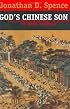 God's Chinese Son: The Taiping Heavenly Kingdom of Hong Xiuquan