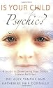Is Your Child Psychic?: A Guide to Developing Your Child's Innate Abilities