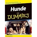 Hunde f�r Dummies: Wie man den passenden Hund f�r sich ausw�hlt, ihn erzieht und richtig h�lt (Fur Dummies)