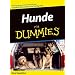 Hunde f�r Dummies: Wie man den passenden Hund f�r sich ausw�hlt, ihn erzieht und richtig h�lt (Fur Dummies)