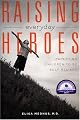 Raising Everyday Heroes: Parenting Children To Be Self-Reliant
