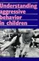 Understanding Aggressive Behavior in Children (Annals of the New York Academy of Sciences)