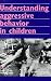 Book Understanding Aggressive Behavior in Children (Annals of the New York Academy of Sciences)