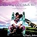 The Way God Made Me: A Self Image Book for Girls
