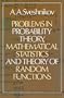 Problems in Probability Theory, Mathematical Statistics and Theory of Random Functions