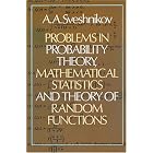Problems in Probability Theory, Mathematical Statistics and Theory of Random Functions by A. A. Sveshnikov