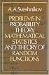 Problems in Probability Theory, Mathematical Statistics and Theory of Random Functions