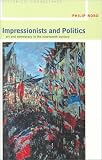 Impressionists and Politics: Art and Democracy in the Nineteenth Century (Historical Connections Series)