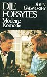Die Forsytes: Moderne Kom&ouml;die - John Galsworthy