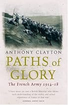 Paths of Glory: The French Army, 1914-18: The French Army, 1914-1918 (Cassell Military Paperbacks)