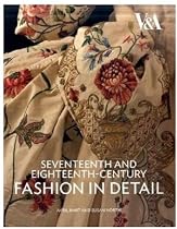 Seventeenth and Eighteenth-Century Fashion in Detail