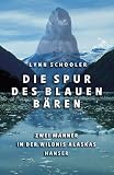 Produkt-Bild: Die Spur des Blauen B&auml;ren: Zwei M&auml;nner in der Wildnis Alaskas
