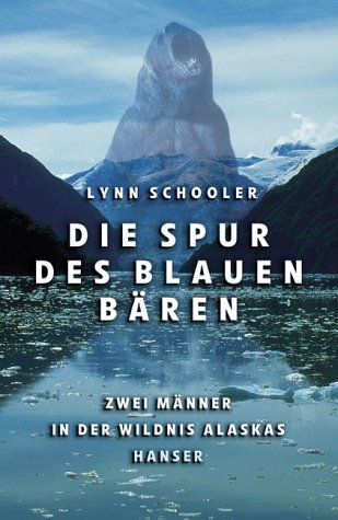 Produkt-Bild: Die Spur des Blauen B&auml;ren: Zwei M&auml;nner in der Wildnis Alaskas