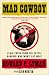 MAD COWBOY: Plain Truth from the Cattle Rancher Who Won't Eat Meat
