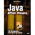 Java After Hours: 10 Projects You'll Never Do at Work