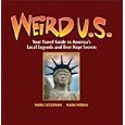 Weird U.S.: Your Travel Guide to America's Local Legends and Best Kept Secrets (Weird)